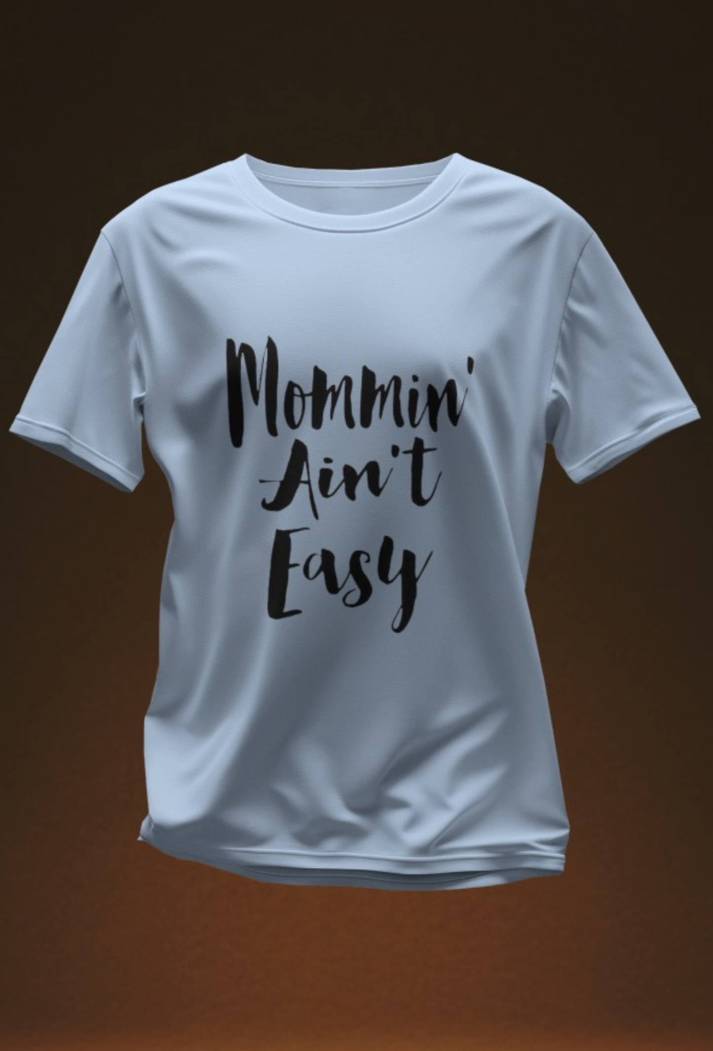 Mommin Ain’t Easy - 6 Color Options