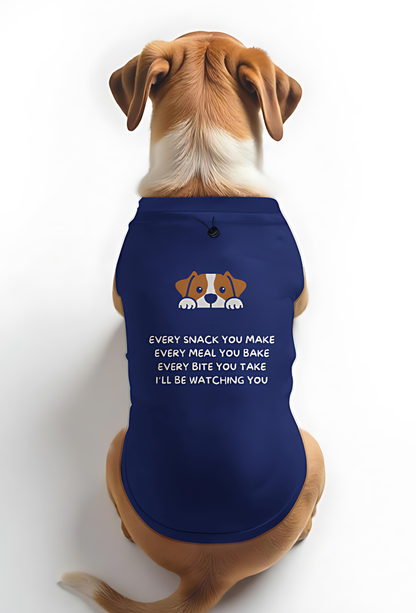 EVERY SNACK YOU MAKE - DOG T-SHIRT